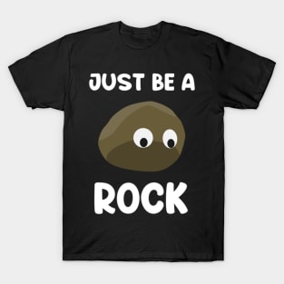 Just be a rock....Existensial Quote design T-Shirt